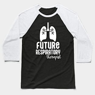 Future Respiratory Therapist Baseball T-Shirt
